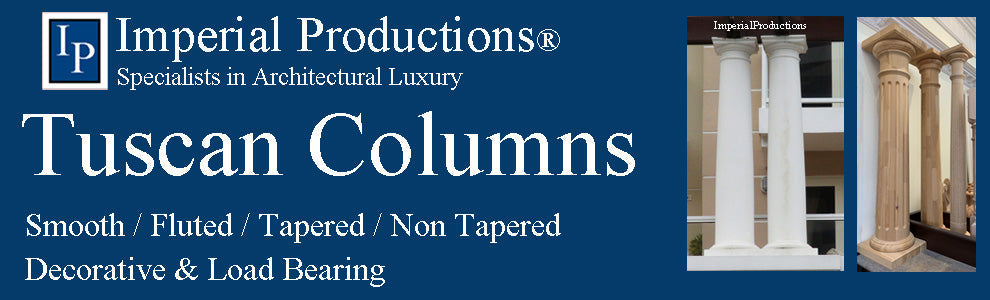 Imperial Tuscan Column Collection with smooth and fluted shafts. Available Tapered or non tapered, Load bearing or decorative. Select from 5 Feet to 30 Feet up to 36 inch diameeter