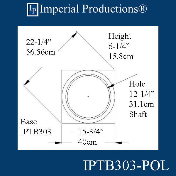 IPTB303-BASE-POL-PK2 Tuscan Base - Hole 12-1/4" Custom Order