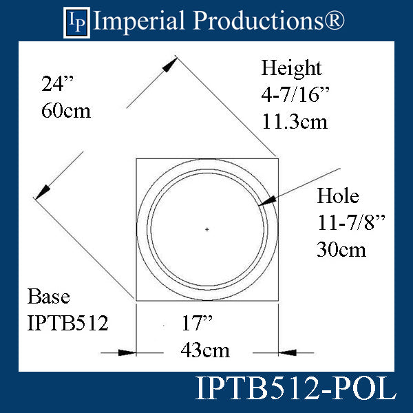 IPTB512-BASE-POL-PK2 Tuscan Base - Hole 11-7/8" Pack of 2 Custom Order, Pack of 2