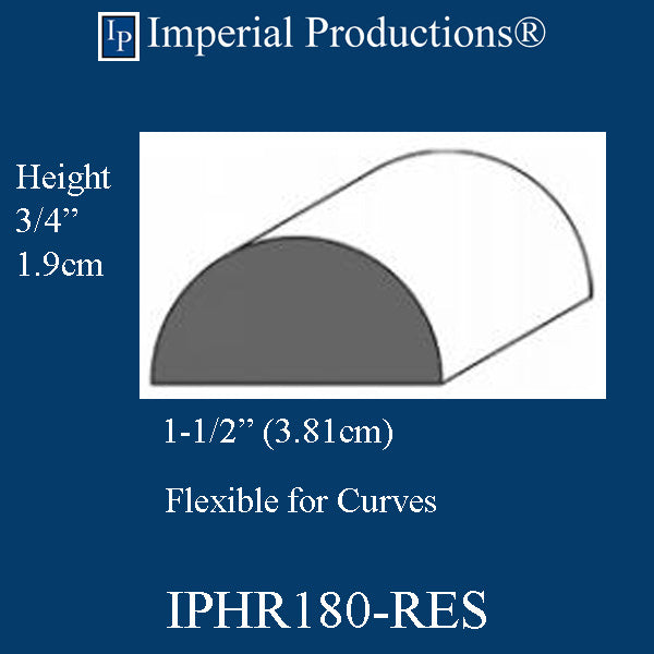 IPHR180-HALF-ROUND Flexible ResinMold 1-1/2" x 3/4" 10 Feet Add to Cart for shipping or Free Depot Pickup