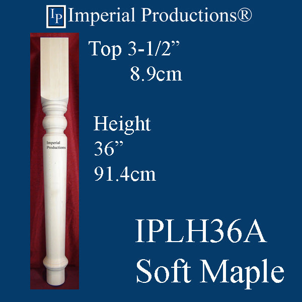 IPLH36A-SMAP Harvest Leg/Post 36"x 3-1/2" Soft Maple Pack of 4 Add to Cart for Shipping Costs or Free Depot Pick Up Order