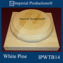 IPWTB14-WPN Tuscan Base Top Flat 14-1/4", White Pine, Each