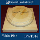 IPWTB16-WPN Tuscan Base Top Flat 16-1/4", White Pine, Each