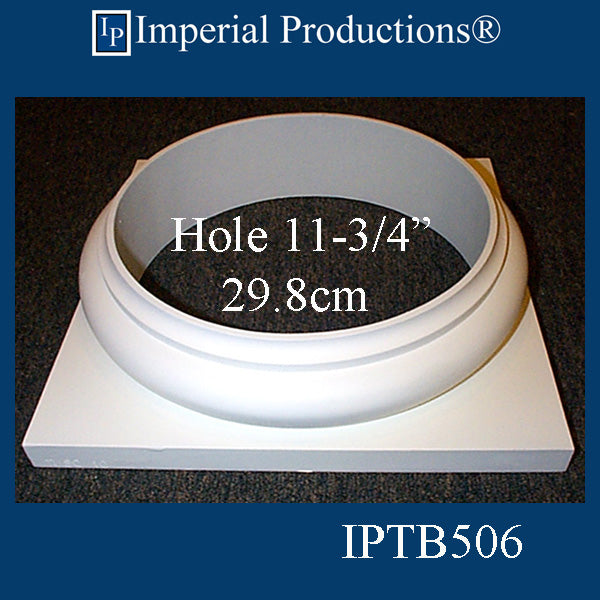 IPTB506-POL Tuscan Base - Hole 12-1/8"
